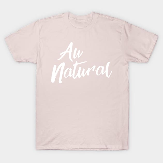 Au Natural Woman T-Shirt by cloud9hopper